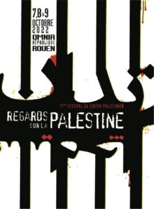FESTIVAL « REGARDS SUR LA PALESTINE » 7,8 et 9 OCTOBRE CINEMA OMNIA ROUEN