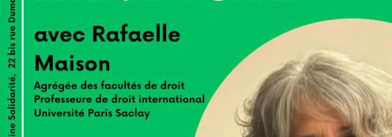 Conférence RAPHAËLLE MAISON, juriste spécialiste du droit international, JEUDI 20 NOVEMBRE à 18h30 Fac de droit Pasteur Roue
