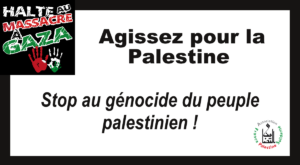 Agissez pour la Palestine : Stop au génocide du peuple palestinien !