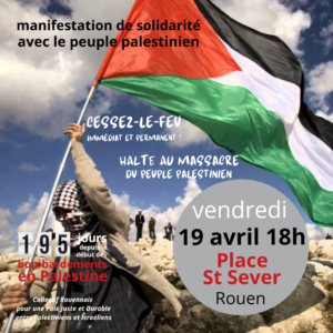 VENDREDI 19 AVRIL – MANIFESTATION SOUTIEN AU PEUPLE PALESTINIEN – 18h place saint SEVER ROUEN