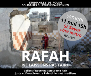 PALESTINE – OUVRONS LES YEUX – RAFAH, NE LAISSONS PAS FAIRE – SAMEDI 11 MAI 2024 – 15H METRO Saint Sever