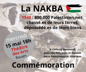 En Palestine, la Nakba continue depuis 76 ans // MERCREDI 15 mai à 18h au théâtre des arts à Rouen //  rassemblement